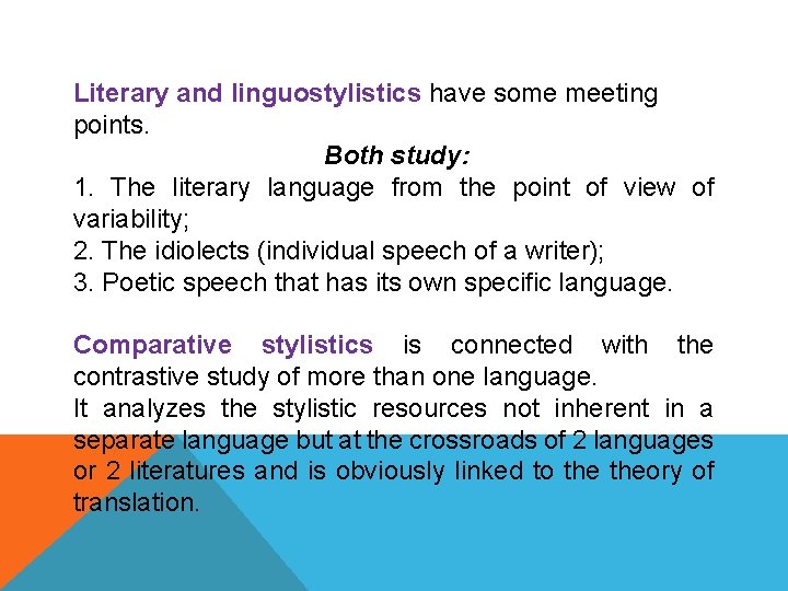 Literary and linguostylistics have some meeting points. Both study: 1. The literary language from