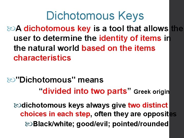 Dichotomous Keys A dichotomous key is a tool that allows the user to determine