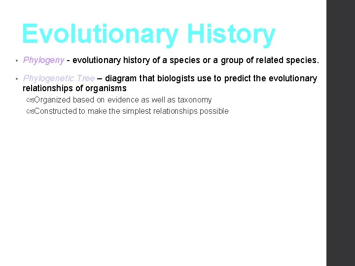 Evolutionary History • Phylogeny - evolutionary history of a species or a group of