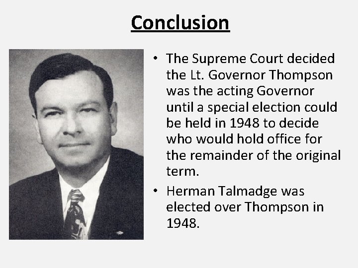 Conclusion • The Supreme Court decided the Lt. Governor Thompson was the acting Governor