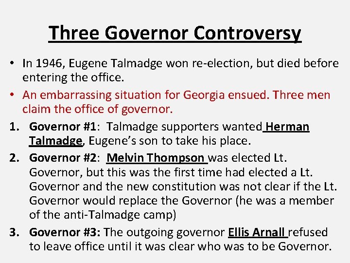 Three Governor Controversy • In 1946, Eugene Talmadge won re-election, but died before entering