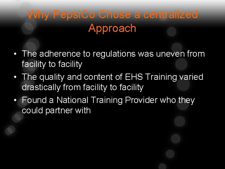 Why Pepsi. Co Chose a centralized Approach • The adherence to regulations was uneven