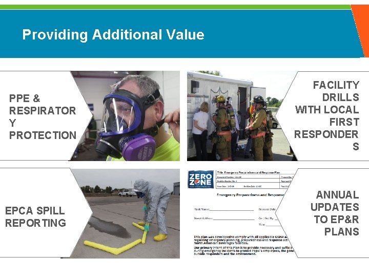 Providing Additional Value PPE & RESPIRATOR Y PROTECTION EPCA SPILL REPORTING FACILITY DRILLS WITH