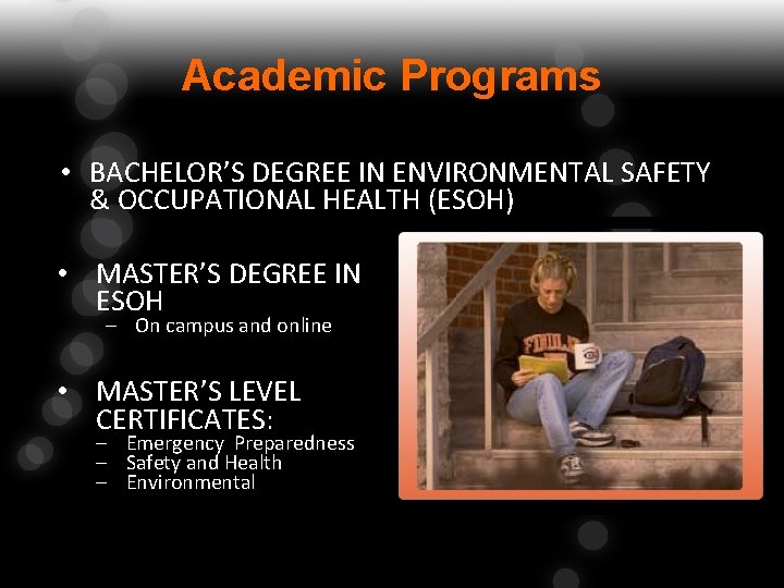 Academic Programs • BACHELOR’S DEGREE IN ENVIRONMENTAL SAFETY & OCCUPATIONAL HEALTH (ESOH) • MASTER’S