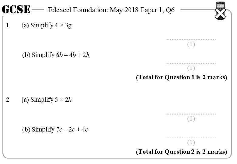 GCSE 1 Edexcel Foundation: May 2018 Paper 1, Q 6 (a) Simplify 4 ×