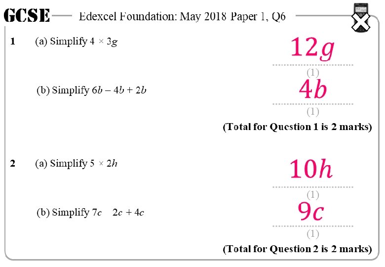 GCSE 1 Edexcel Foundation: May 2018 Paper 1, Q 6 (a) Simplify 4 ×