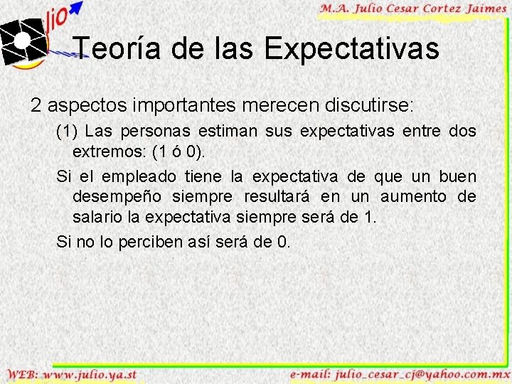 Teoría de las Expectativas 2 aspectos importantes merecen discutirse: (1) Las personas estiman sus