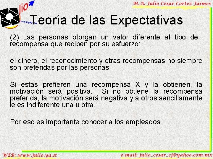 Teoría de las Expectativas (2) Las personas otorgan un valor diferente al tipo de