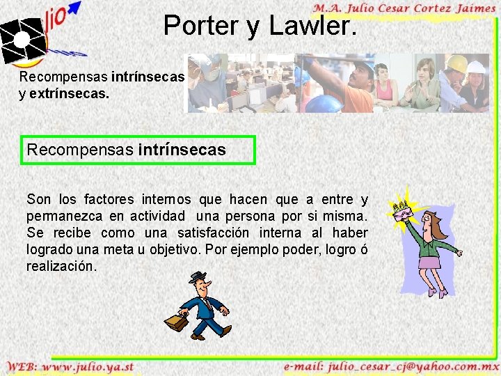 Porter y Lawler. Recompensas intrínsecas y extrínsecas. Recompensas intrínsecas Son los factores internos que
