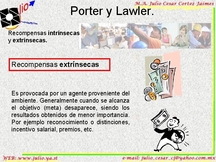 Porter y Lawler. Recompensas intrínsecas y extrínsecas. Recompensas extrínsecas Es provocada por un agente