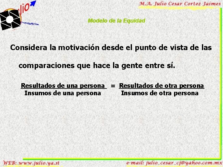 Modelo de la Equidad Considera la motivación desde el punto de vista de las