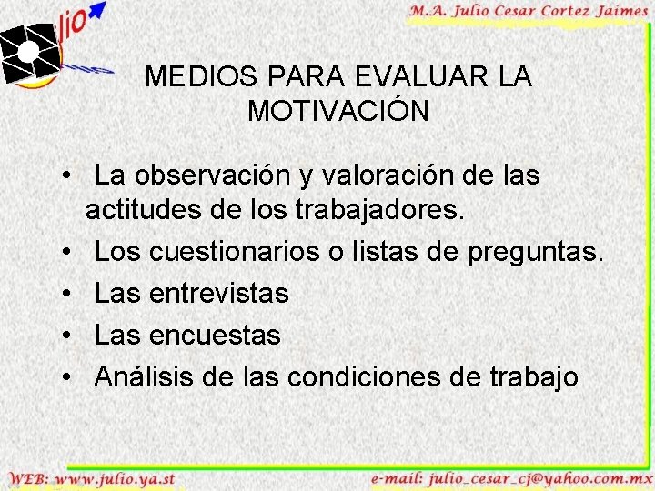 MEDIOS PARA EVALUAR LA MOTIVACIÓN • La observación y valoración de las actitudes de
