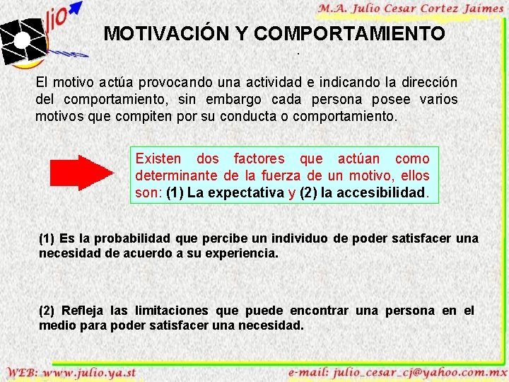 MOTIVACIÓN Y COMPORTAMIENTO. El motivo actúa provocando una actividad e indicando la dirección del