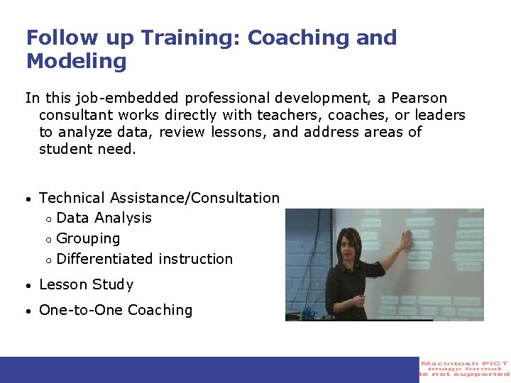 Follow up Training: Coaching and Modeling In this job-embedded professional development, a Pearson consultant Follow up Training: Coaching and Modeling In this job-embedded professional development, a Pearson consultant