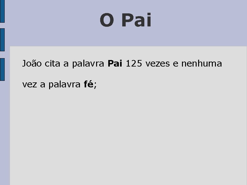 O Pai João cita a palavra Pai 125 vezes e nenhuma vez a palavra