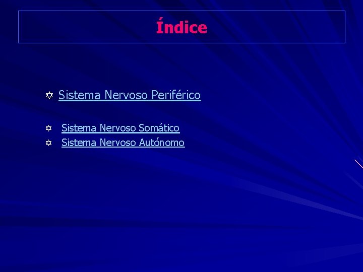 Índice Y Sistema Nervoso Periférico Y Sistema Nervoso Somático Y Sistema Nervoso Autónomo Índice Y Sistema Nervoso Periférico Y Sistema Nervoso Somático Y Sistema Nervoso Autónomo