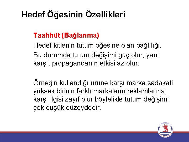 Hedef Öğesinin Özellikleri Taahhüt (Bağlanma) Hedef kitlenin tutum öğesine olan bağlılığı. Bu durumda tutum