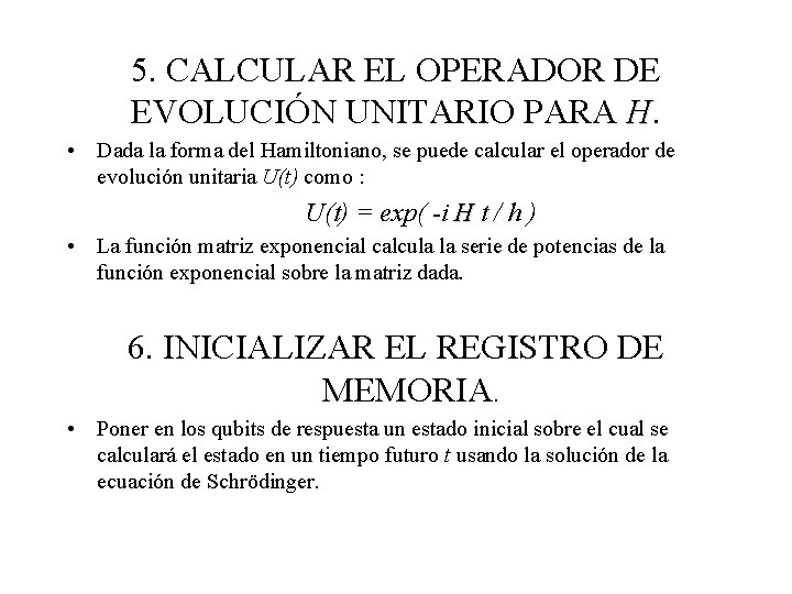 5. CALCULAR EL OPERADOR DE EVOLUCIÓN UNITARIO PARA H. • Dada la forma del
