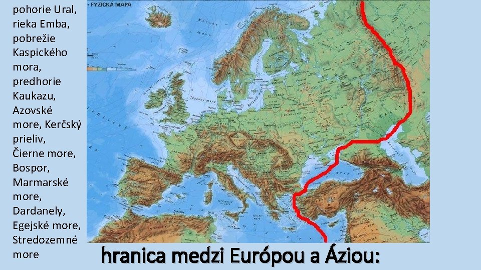 pohorie Ural, rieka Emba, pobrežie Kaspického mora, predhorie Kaukazu, Azovské more, Kerčský prieliv, Čierne