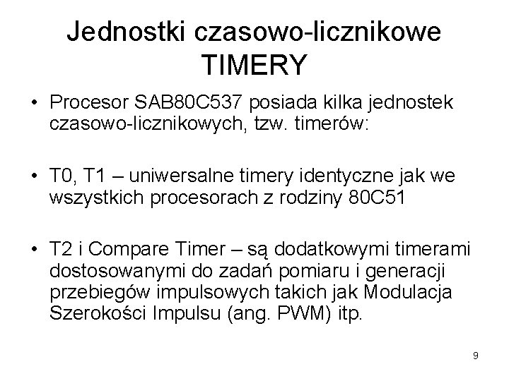 Jednostki czasowo-licznikowe TIMERY • Procesor SAB 80 C 537 posiada kilka jednostek czasowo-licznikowych, tzw.