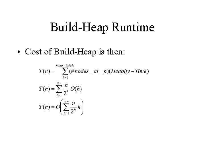 Build-Heap Runtime • Cost of Build-Heap is then: 