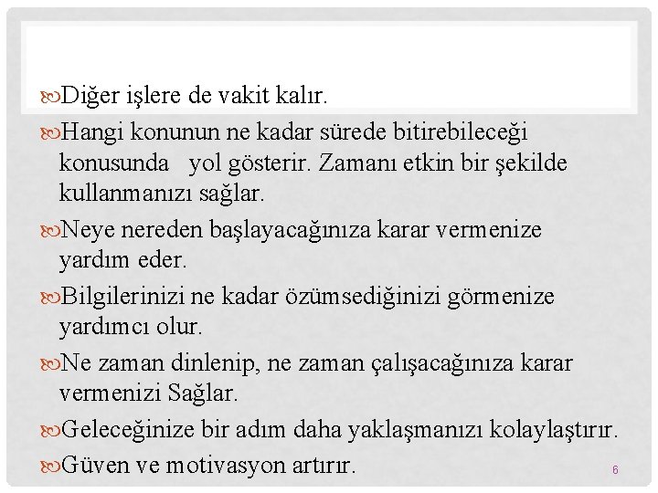  Diğer işlere de vakit kalır. Hangi konunun ne kadar sürede bitirebileceği konusunda yol