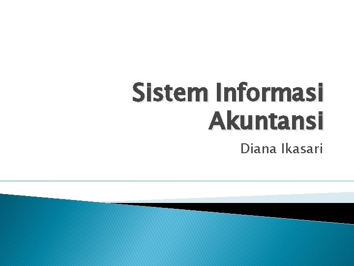 Sistem Informasi Akuntansi Diana Ikasari 