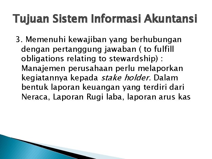 Tujuan Sistem Informasi Akuntansi 3. Memenuhi kewajiban yang berhubungan dengan pertanggung jawaban ( to