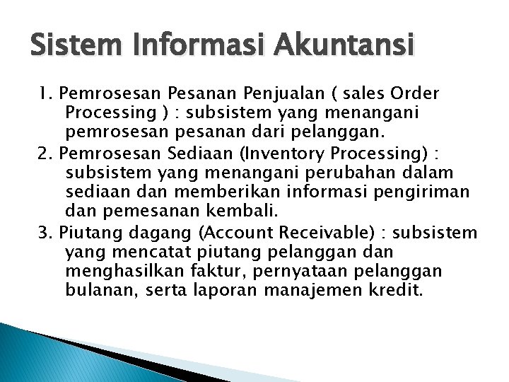 Sistem Informasi Akuntansi 1. Pemrosesan Pesanan Penjualan ( sales Order Processing ) : subsistem