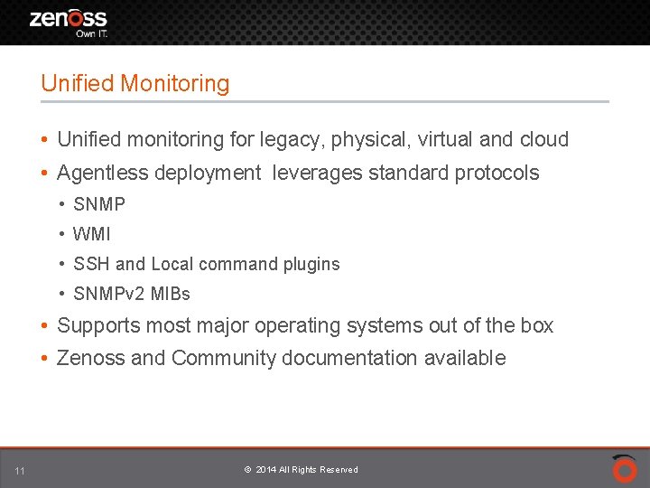 Unified Monitoring • Unified monitoring for legacy, physical, virtual and cloud • Agentless deployment