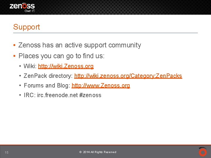 Support • Zenoss has an active support community • Places you can go to