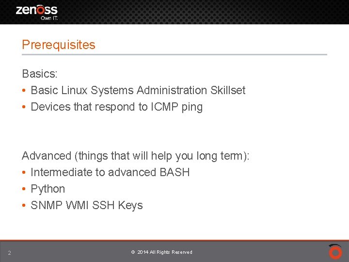 Prerequisites Basics: • Basic Linux Systems Administration Skillset • Devices that respond to ICMP