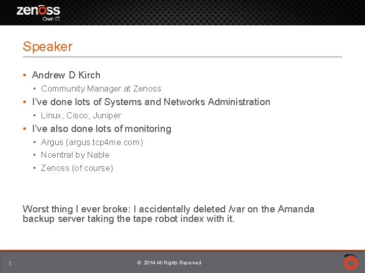 Speaker • Andrew D Kirch • Community Manager at Zenoss • I’ve done lots