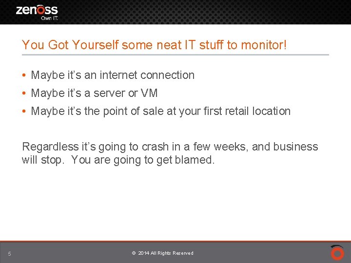 You Got Yourself some neat IT stuff to monitor! • Maybe it’s an internet