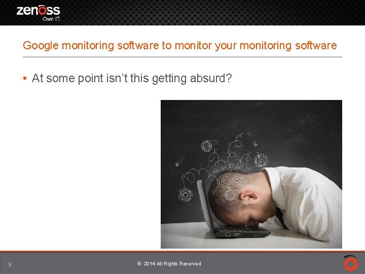 Google monitoring software to monitor your monitoring software • At some point isn’t this