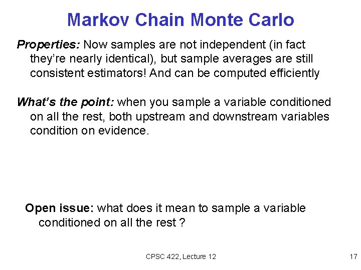 Markov Chain Monte Carlo Properties: Now samples are not independent (in fact they’re nearly