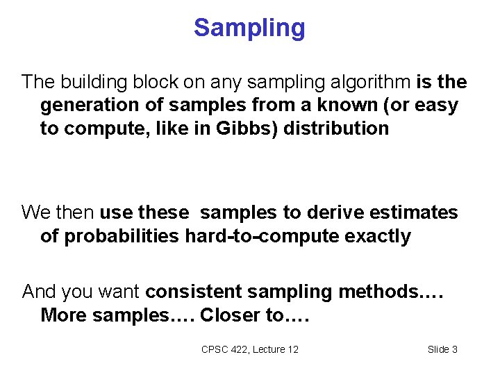 Sampling The building block on any sampling algorithm is the generation of samples from