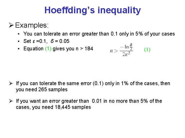 Hoeffding’s inequality Examples: • You can tolerate an error greater than 0. 1 only