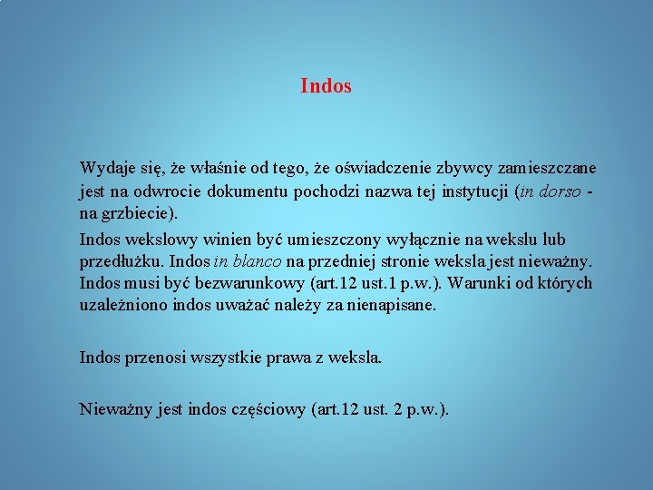 Indos Wydaje się, że właśnie od tego, że oświadczenie zbywcy zamieszczane jest na odwrocie