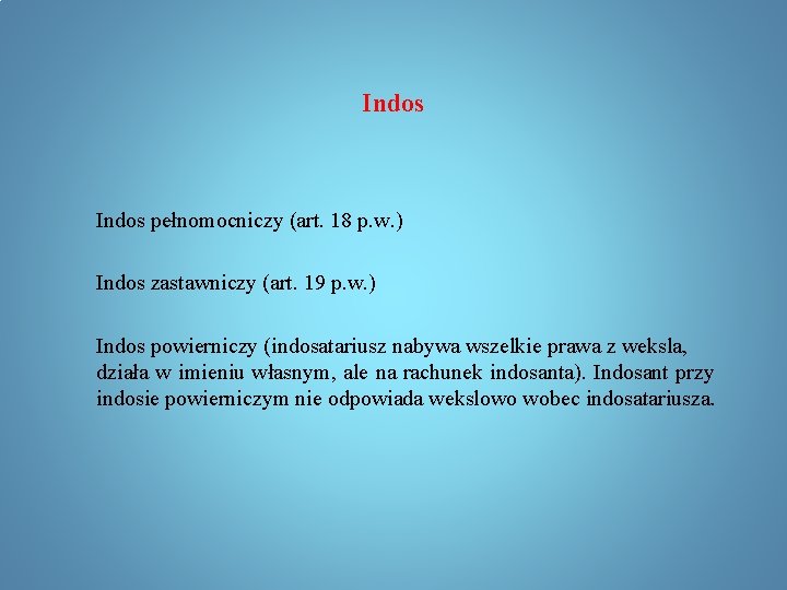 Indos pełnomocniczy (art. 18 p. w. ) Indos zastawniczy (art. 19 p. w. )