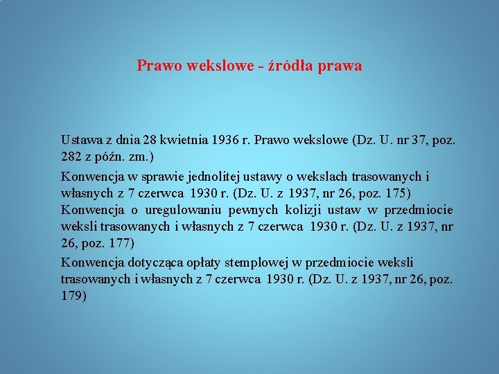 Prawo wekslowe - źródła prawa Ustawa z dnia 28 kwietnia 1936 r. Prawo wekslowe