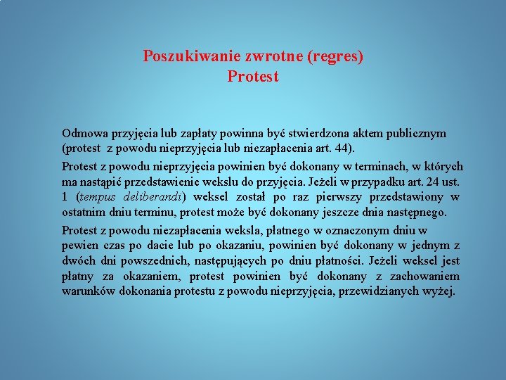 Poszukiwanie zwrotne (regres) Protest Odmowa przyjęcia lub zapłaty powinna być stwierdzona aktem publicznym (protest