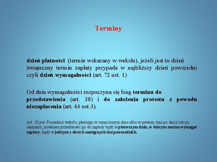 Terminy dzień płatności (termin wskazany w wekslu), jeżeli jest to dzień świąteczny termin zapłaty