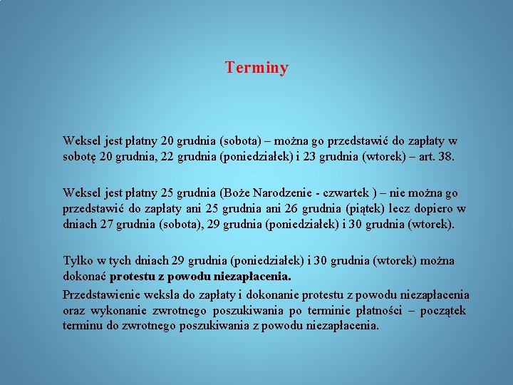 Terminy Weksel jest płatny 20 grudnia (sobota) – można go przedstawić do zapłaty w