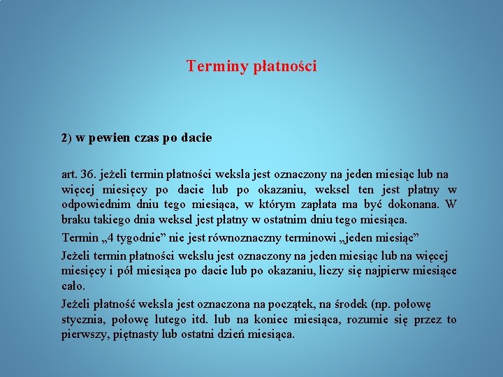 Terminy płatności 2) w pewien czas po dacie art. 36. jeżeli termin płatności weksla