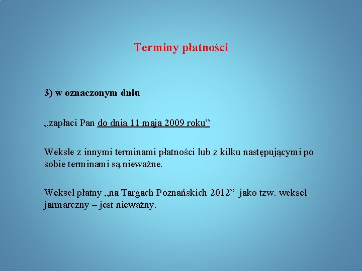 Terminy płatności 3) w oznaczonym dniu „zapłaci Pan do dnia 11 maja 2009 roku”