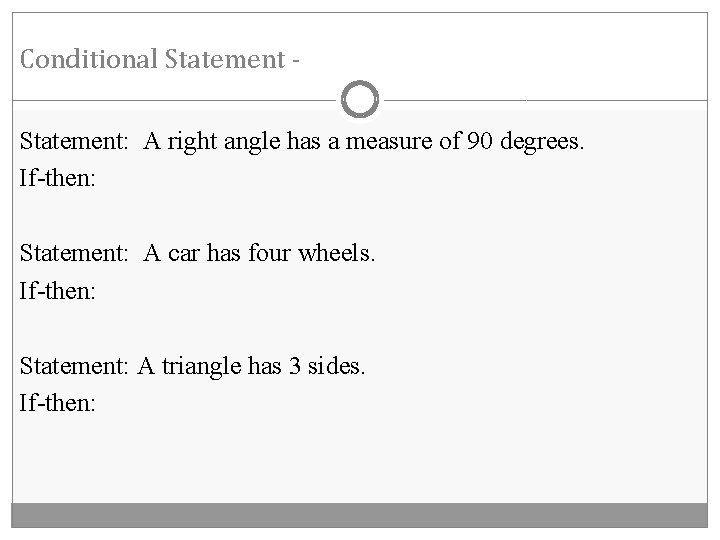 Conditional Statement: A right angle has a measure of 90 degrees. If-then: Statement: A