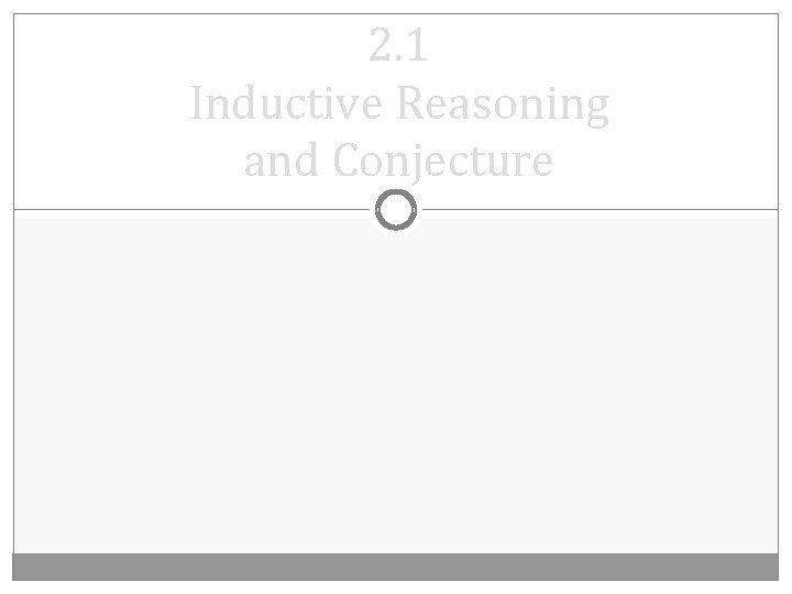 2. 1 Inductive Reasoning and Conjecture 