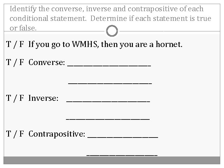 Identify the converse, inverse and contrapositive of each conditional statement. Determine if each statement