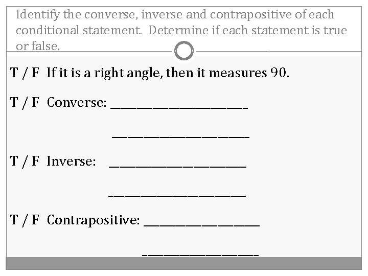 Identify the converse, inverse and contrapositive of each conditional statement. Determine if each statement